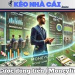 Cược Dòng Tiền (Moneyline) Là Gì? Cách Chơi Bao Ăn Tiền
